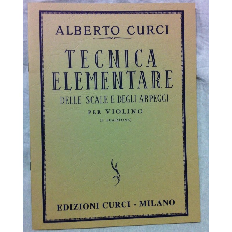 Alberto Curci - Tecnica Elementare Delle Scale E Degli Arpeggi Per Violino